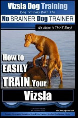 Vizsla Dog Training - Dog Training with the No Brainer Dog Trainer We Make It That Easy! -: How to Easily Train Your Vizsla foto