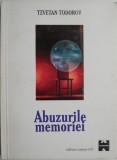 Abuzurile Memoriei &ndash; Tzvetan Todorov - Carte Istorie