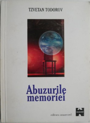 Abuzurile memoriei &amp;ndash; Tzvetan Todorov foto