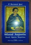 P. BERNARD ȘTEF - SF&Acirc;NTUL AUGUSTIN (OMUL * OPERA * DOCTRINA)