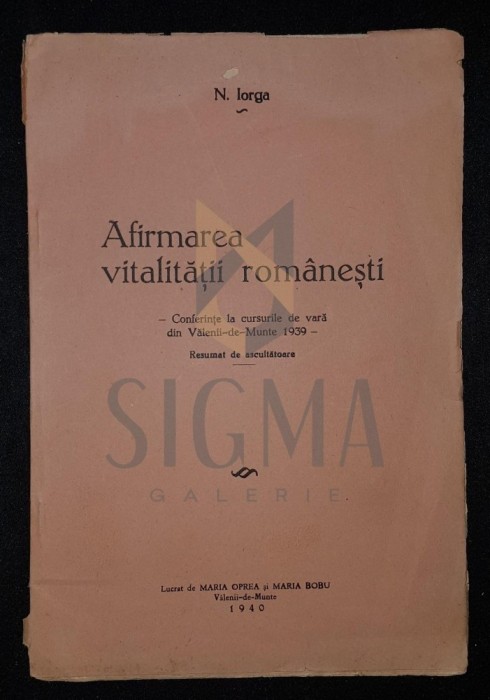 IORGA NICOLAE, AFIRMAREA VITALITATII ROMANESTI, 1940, Valenii de Munte