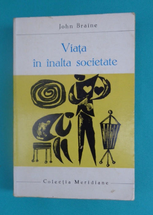 John Braine - Viata in inalta societate ( colectia Meridiane )