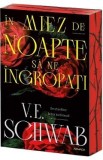 In miez de noapte sa ne ingropati - V.E. Schwab