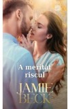 A meritat riscul - Jamie Beck
