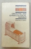OBSTETRIC AND GYNAECOLOGICAL NURSING by ROSEMARY E. BAILEY , 1971 , PREZINTA URME DE UZURA