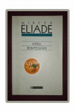 Mircea Eliade - Mitul Reintegrarii (Humanitas, 2003) Filosofie