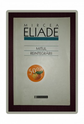 MIRCEA ELIADE - MITUL REINTEGRARII foto
