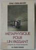 METAPHYSIQUE POUR UN PASSANT par ERIC EDELMANN , 1982