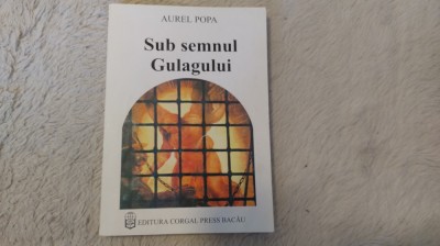 Sub semnul Gulagului. Aurel Popa foto