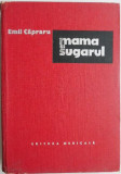 Mama si sugarul &ndash; Emil Capraru (putin uzata)