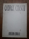George Enescu - Fortuna Brulez / R6P5F, Alta editura