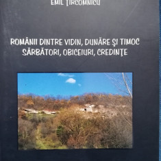Emil Tircomnicu - Romanii dintre Vidin, Dunare si Timoc. Sarbatori, obiceiuri