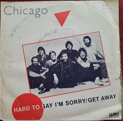 Disc Vinil 7# Chicago - Hard To Say I&amp;#039;m Sorry/Get Away- WEA 79.301 foto