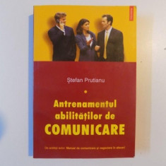 ANTRENAMENTUL ABILITATILOR DE COMUNICARE , VOLUMUL I de STEFAN PRUTIANU , 2004 *PREZINTA HALOURI DE APA