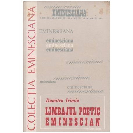 Dumitru Irimia - Limbajul poetic eminescian - 100007