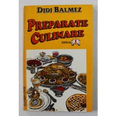 PREPARATE CULINARE de DIDI BALMEZ , VOLUMUL I - 1994