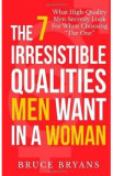 The 7 Irresistible Qualities Men Want In A Woman - Bruce Bryans