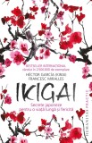Cumpara ieftin Ikigai.Secrete Japoneze Pentru O Viata Lunga Si F, Francesc Miralles, Hector Garcia (Kirai - Editura Humanitas