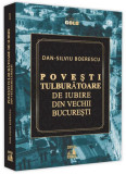 Povești tulburătoare de iubire din Vechii București - Paperback brosat - Dan-Silviu Boerescu - Neverland