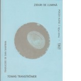 Ziduri de lumina. Poezii alese. 1954-2004 - Tomas Transtromer, Dan Shafran