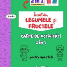 Invatam legumele si fructele. Carte de activitati 2 in 1 pentru copii isteti 3 ani+