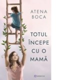 Totul incepe cu o mama - Atena Boca