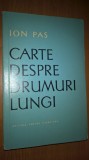 Cumpara ieftin Ion Pas - Carte despre drumuri lungi (Editura pentru Literatura, 1965)