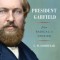 President Garfield: From Radical to Unifier