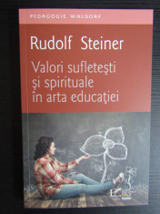 Rudolf Steiner - Valori sufletesti si spirituale in arta educatiei foto