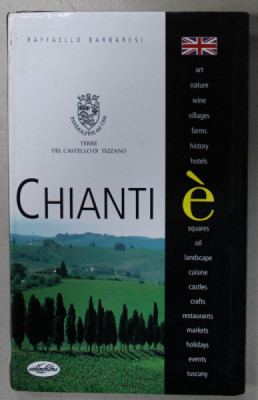 CHIANTI E , ALBUM DE PREZENTARE TURISTICA , TEXT IN LIMBA ENGLEZA , 2003 foto