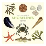 Cumpara ieftin Ghid ilustrat Little Guide to Shorelines, pentru copii si adulti, despre viata marina, scoici si pasari, engleza