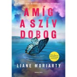 Am&iacute;g a sz&iacute;v dobog - Liane Moriarty