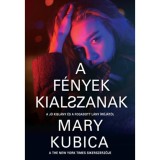 A f&eacute;nyek kialszanak - Mary Kubica