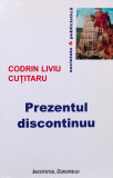 Prezentul Discontinuu - Codrin Liviu Cutitaru ,557760, 2015