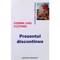 Prezentul Discontinuu - Codrin Liviu Cutitaru , F334