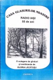 CASA GLASURILOR NOASTRE - RADIO IASI 55 DE ANI (CU DEDICATIA AUTOAREI)-GLORIA LACATUSU-347620