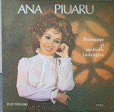 Disc vinil, LP. ROMANTE SI MELODII INDRAGITE-ANA PIUARU