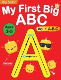 My First Big ABC Book Vol.1: Preschool Homeschool Educational Activity Workbook with Sight Words for Boys and Girls 3 - 5 Year Old: Handwriting Pra