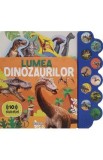 Lumea dinozaurilor. Carte sonora cu 10 sunete