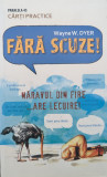 Fara Scuze! Naravul Din Fire...are Lecuire! - Wayne W. Dyer ,558909, Paralela 45