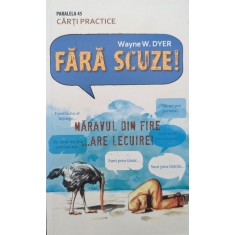 Fara Scuze! Naravul Din Fire...are Lecuire! - Wayne W. Dyer , G270