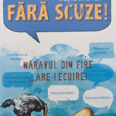 Fara Scuze! Naravul Din Fire...are Lecuire! - Wayne W. Dyer ,558909