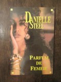 PARFUM DE FEMEIE- DANIELLE STEEL