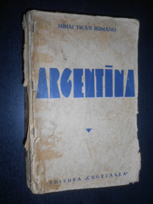 Mihai Tican Rumano - Argentina (1938, prima editie) foto