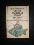 SILVIUS TEODORESCU - CARTEA TANARULUI PESCAR SPORTIV