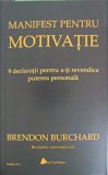 MANIFEST PENTRU MOTIVATIE. 9 DECLATRATII PENTRU A-TI REVENDICA PUTEREA PERSONALA-BRENDON BURCHARD-256983