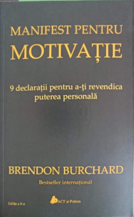 MANIFEST PENTRU MOTIVATIE. 9 DECLATRATII PENTRU A-TI REVENDICA PUTEREA PERSONALA-BRENDON BURCHARD-256983