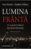 Lumina franta - Ivan Krastev, Stephen Holmes