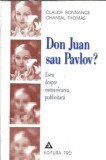 Don Juan sau Pavlov? Eseu despre comunicarea publicitara - Chantal Thomas, Claude Bonnange