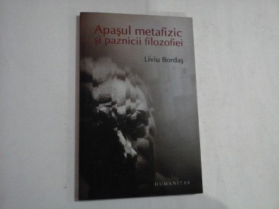 APASUL METAFIZIC SI PAZNICII FILOZOFIEI - LIVIU BORDAS foto